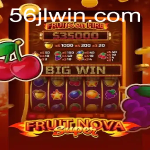 FruitNovaSuper: The Ultimate Gaming Experience with 56JL WIN