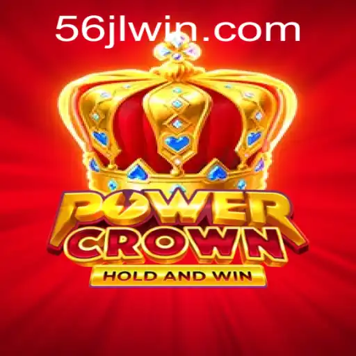 Discover the Thrilling World of PowerCrown with the Exciting 56JL WIN Challenge